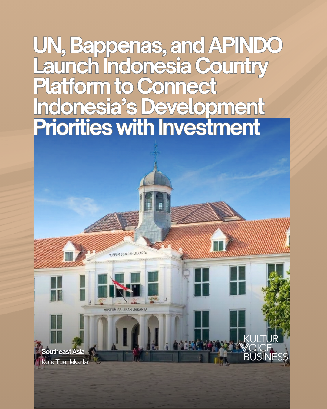UN, Bappenas, and APINDO Launch Indonesia Country Platform to Connect Indonesia’s Development Priorities with Investment