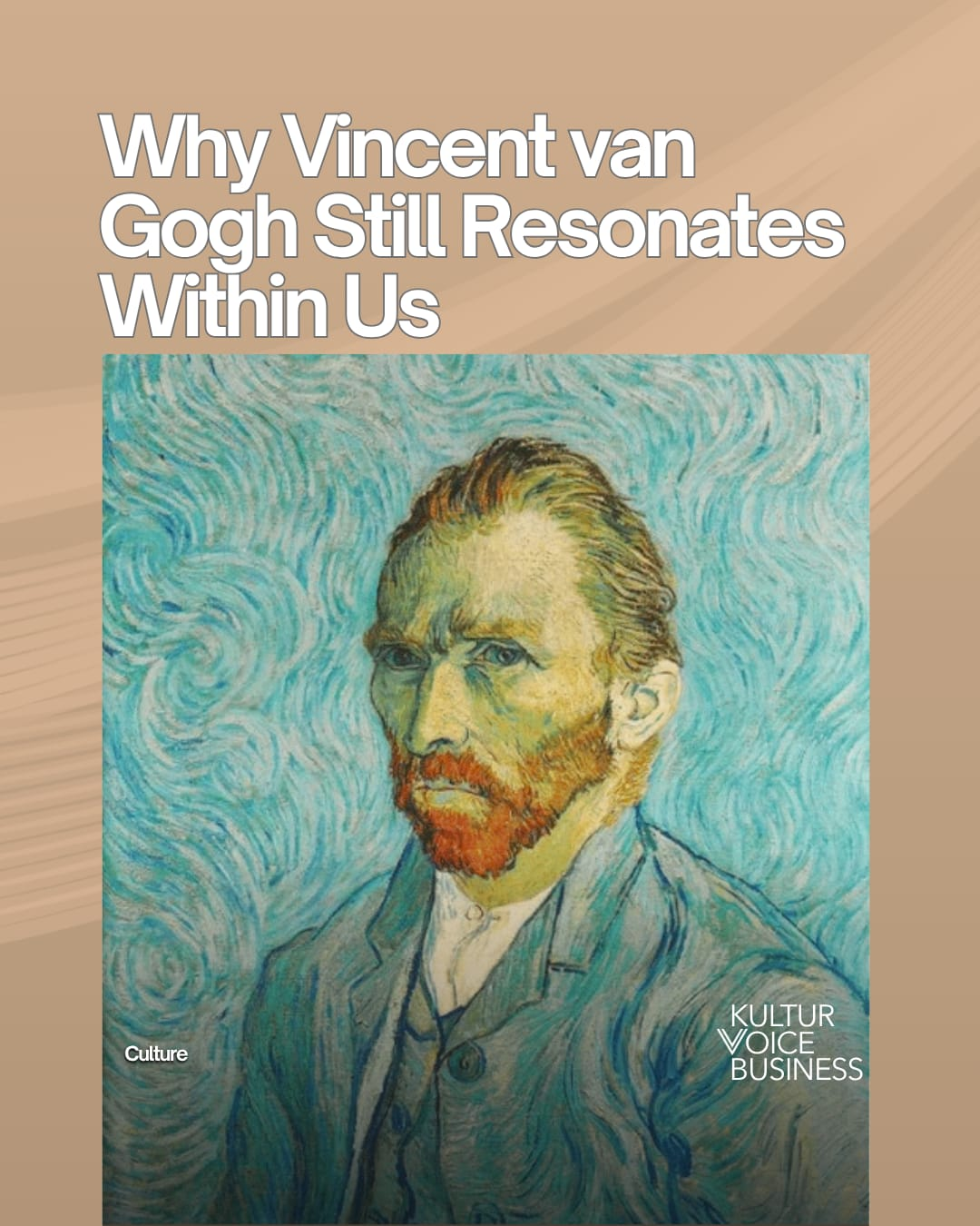 Why Vincent van Gogh Still Resonates Within Us Why Vincent van Gogh Still Resonates Within Us
